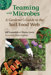 Teaming with Microbes by Jeff Lowenfels & Wayne Lewis